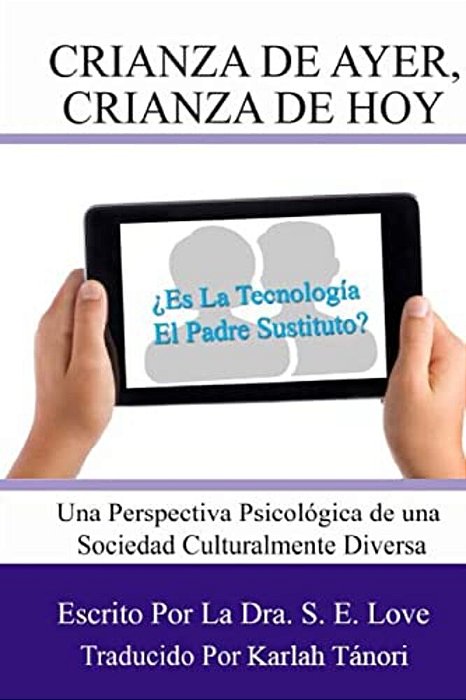 Crianza De Ayer, Crianza De Hoy: ES La Tecnologia El Padre Sustituto?-..