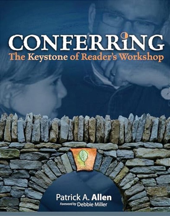 Conferring: The Keystone Of Reader's Workshop-..