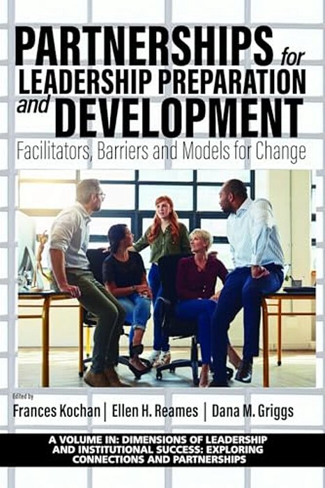 Partnerships For Leadership Preparation And Development: Facilitators, Barriers And Models For Change-..