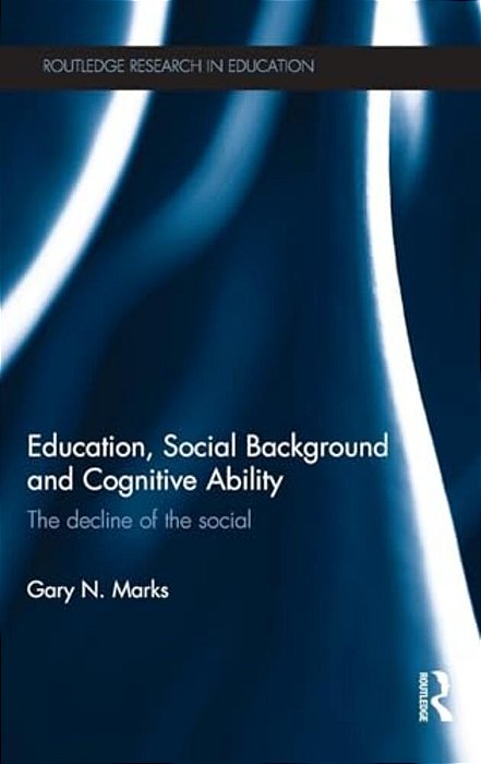 Education, Social Background And Cognitive Ability: The Decline Of The Social-..