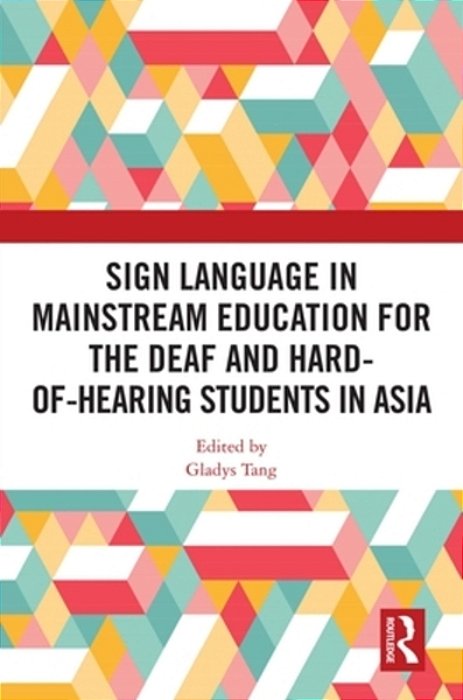 Sign Language In Mainstream Education For The Deaf And Hard-Of-hearing Students In Asia-..