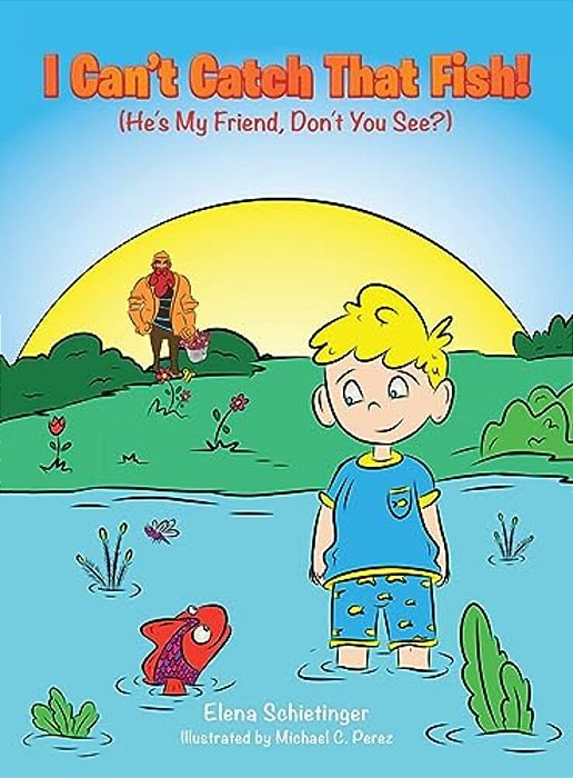 I Can't Catch That Fish!: (He's My Friend, Don't You See?)-..