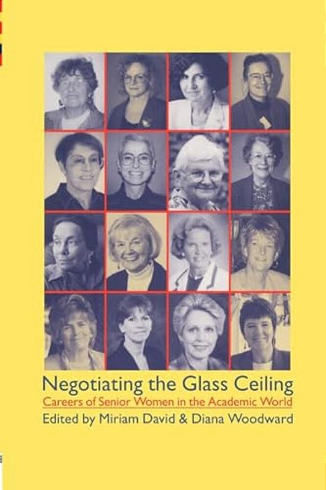 Negotiating The Glass Ceiling: Careers Of Senior Women In The Academic World-..