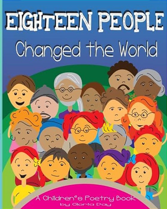 Eighteen People Changed The World: A Children's Poetry Book-..