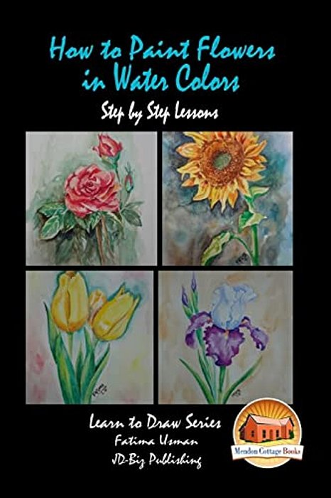 How To Paint Flowers In Water Colors Step By Step Lessons-..