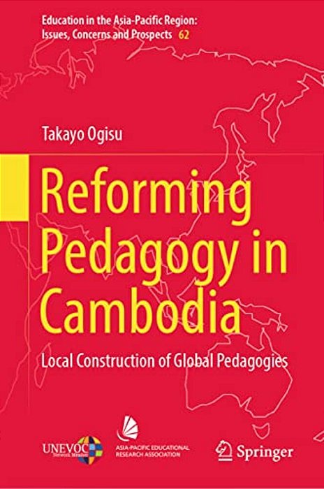 Reforming Pedagogy In Cambodia: Local Construction Of Global Pedagogies-..