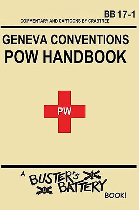Buster's Battery: Pow Handbook: Based On The Geneva Convention Relative To The Treatment Of Prisoners Of War-..