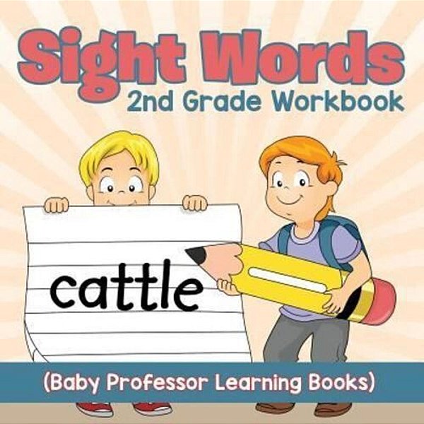 Sight Words 2ND Grade Workbook (Baby Professor Learning Books)-..
