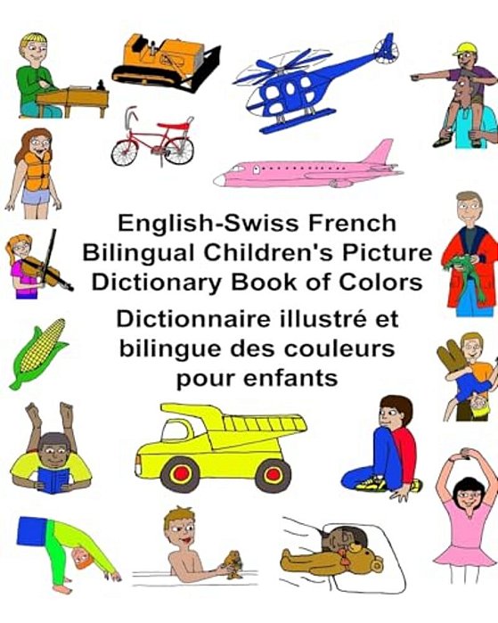 English-Swiss French Bilingual Children's Picture Dictionary Book Of Colors Dictionnaire Illustré Et Bilingue Des Couleurs Pour Enfants-..