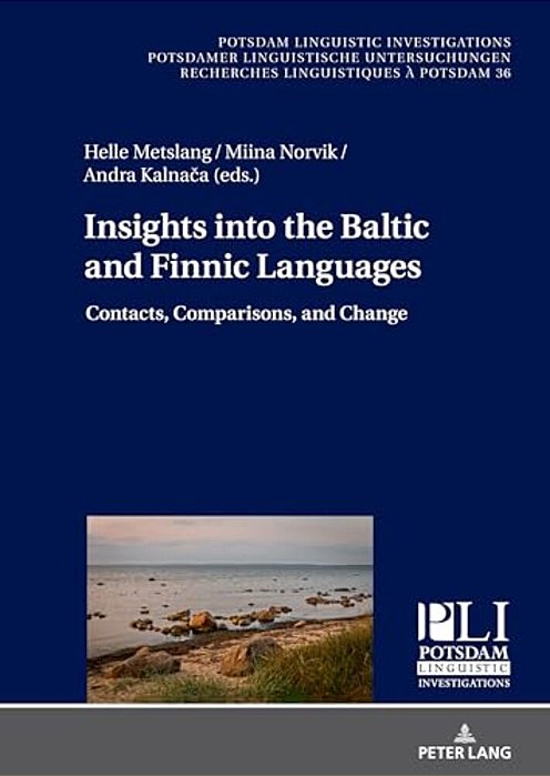 Insights Into The Baltic And Finnic Languages: Contacts, Comparisons, And Change-..