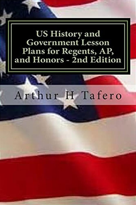 US History And Government Lesson Plans For Regents, Ap, And Honors - 2ND Edition: Includes Complete Regents Tests-..