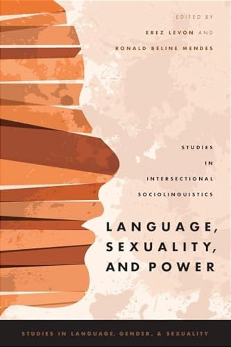 Language, Sexuality, And Power: Studies In Intersectional Sociolinguistics-..