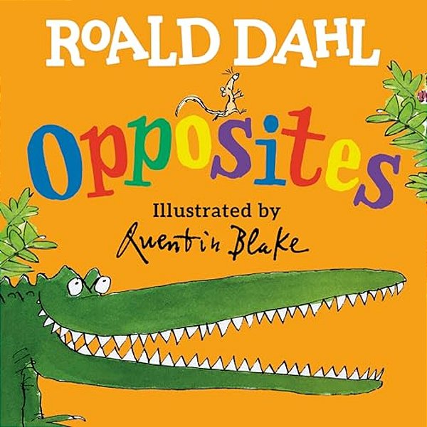 Roald Dahl Opposites-..