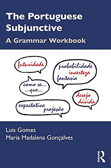 The Portuguese Subjunctive: A Grammar Workbook-..