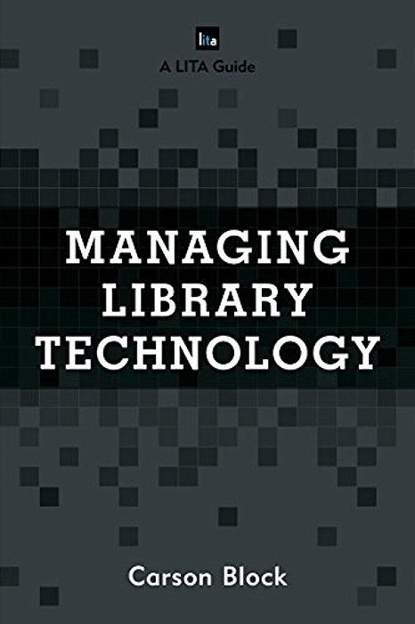 Managing Library Technology: A Lita Guide-..