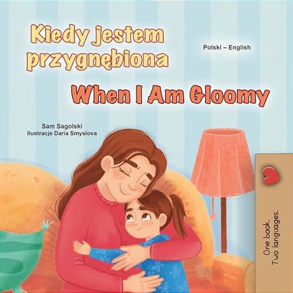When I Am Gloomy (Polish English Bilingual Children's Book)-..