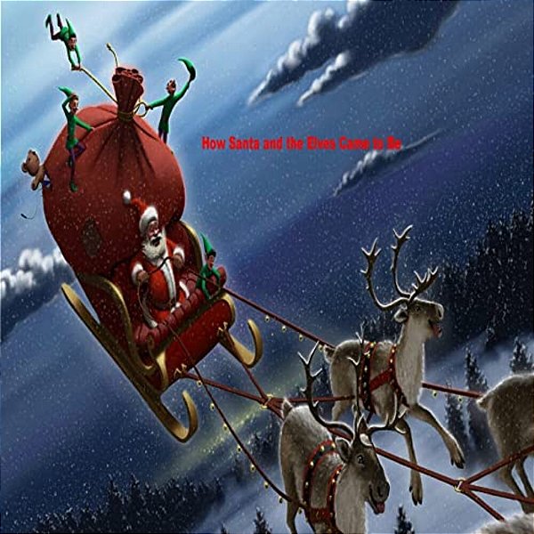 How Santa And The Elves Came To Be-..