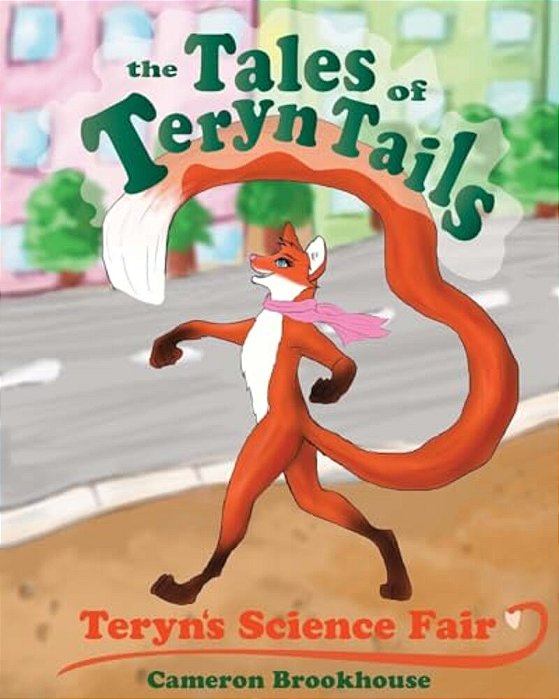 The Tales Of Teryn Tails: Teryn's Science Fair-..