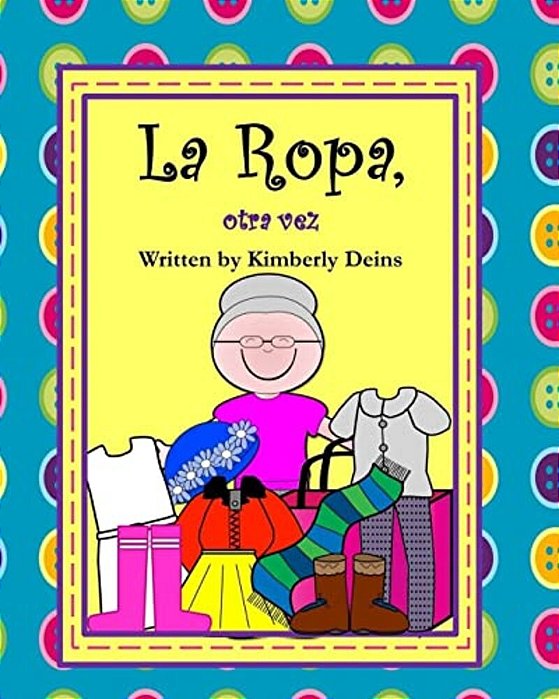 La Ropa, Otra Vez: A Book About Clothing In Spanish With Abuela Rosa. -..