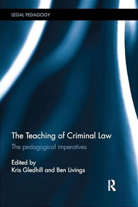 The Teaching Of Criminal Law: The Pedagogical Imperatives-..