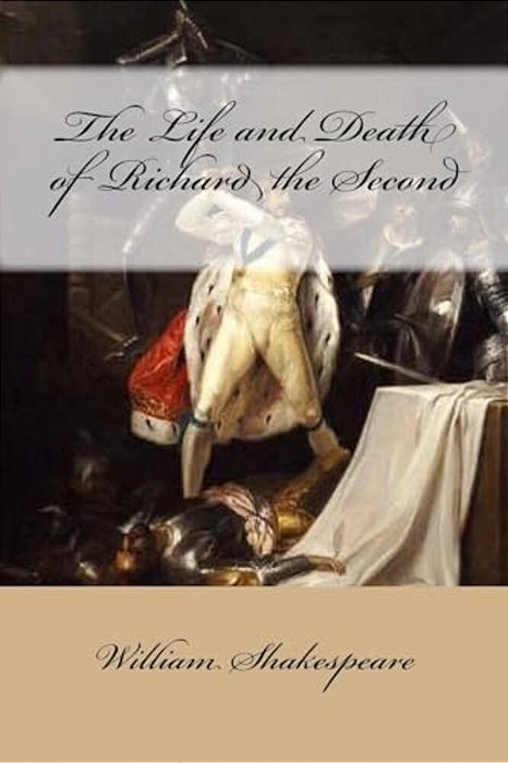 The Life And Death Of Richard The Second-..