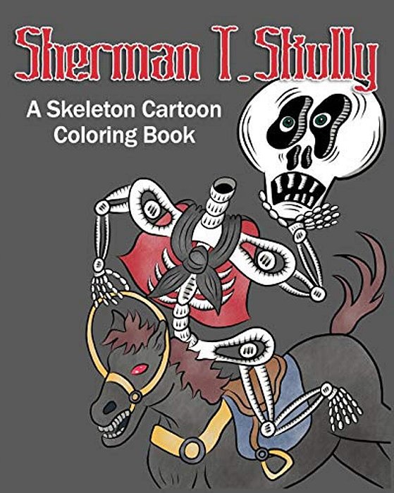 Sherman T. Skully: A Skeleton Cartoon Coloring Book-..