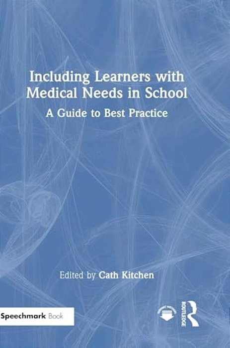Including Learners With Medical Needs In School: A Guide To Best Practice-..