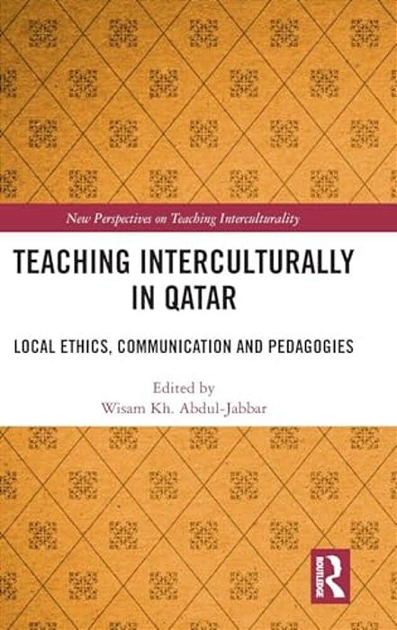 Teaching Interculturally In Qatar: Local Ethics, Communication And Pedagogies-..
