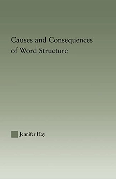 Causes And Consequences Of Word Structure-..