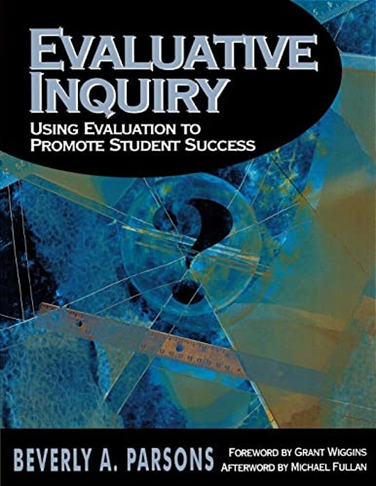 Evaluative Inquiry: Using Evaluation To Promote Student Success-..
