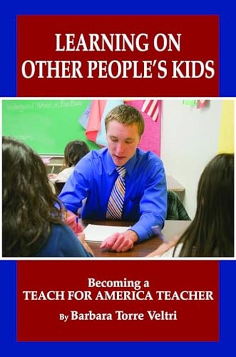 Learning On Other People's Kids: Becoming A Teach For America Teacher-..