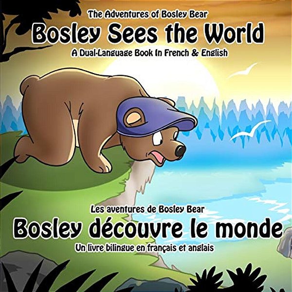 Bosley Sees The World: A Dual Language Book In French And English-..