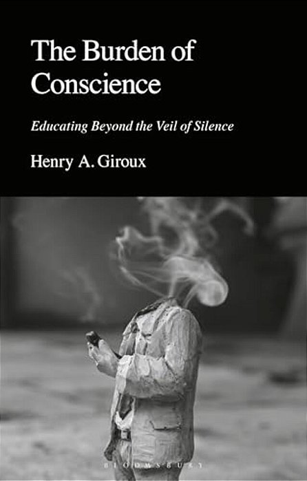 The Burden Of Conscience: Educating Beyond The Veil Of Silence-..