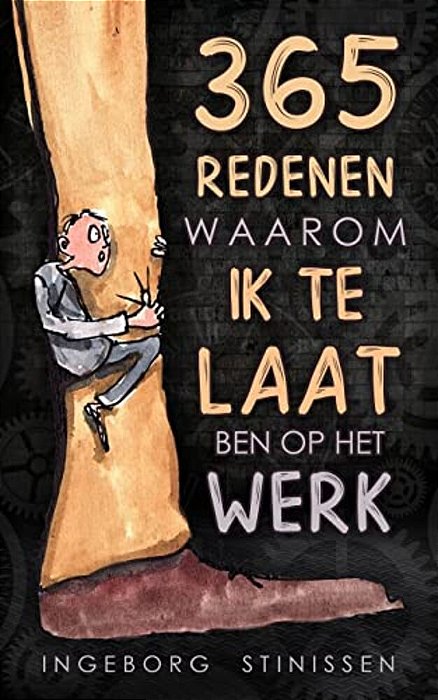365 Redenen Waarom Ik Te Laat Ben Op Het Werk-..