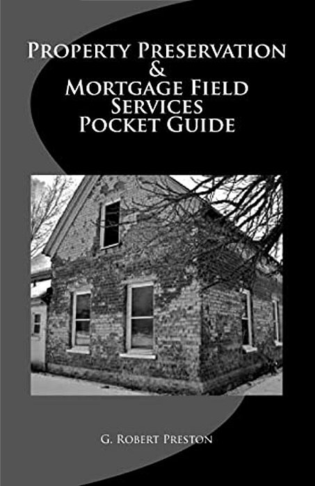 Property Preservation & Mortgage Field Services Pocket Guide-..