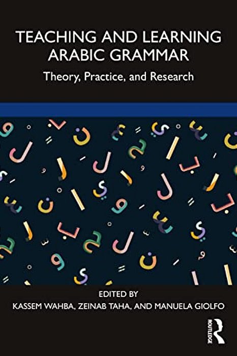 Teaching And Learning Arabic Grammar: Theory, Practice, And Research-..