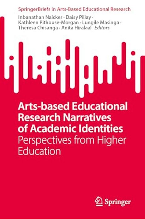 Arts-Based Educational Research Narratives Of Academic Identities: Perspectives From Higher Education-..
