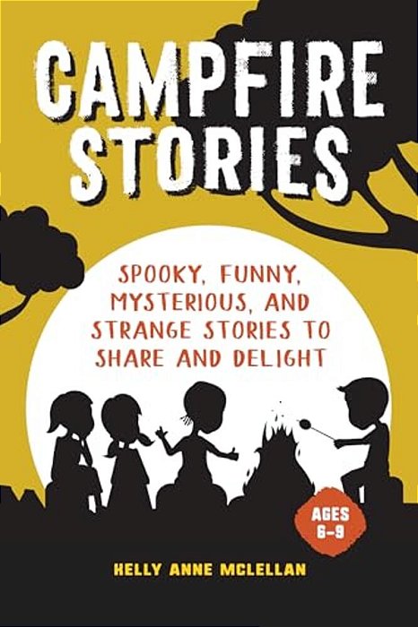 Campfire Stories: Spooky Stories To Share And Delight-..
