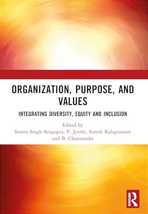 Organization, Purpose, And Values: Integrating Diversity, Equity And Inclusion-..