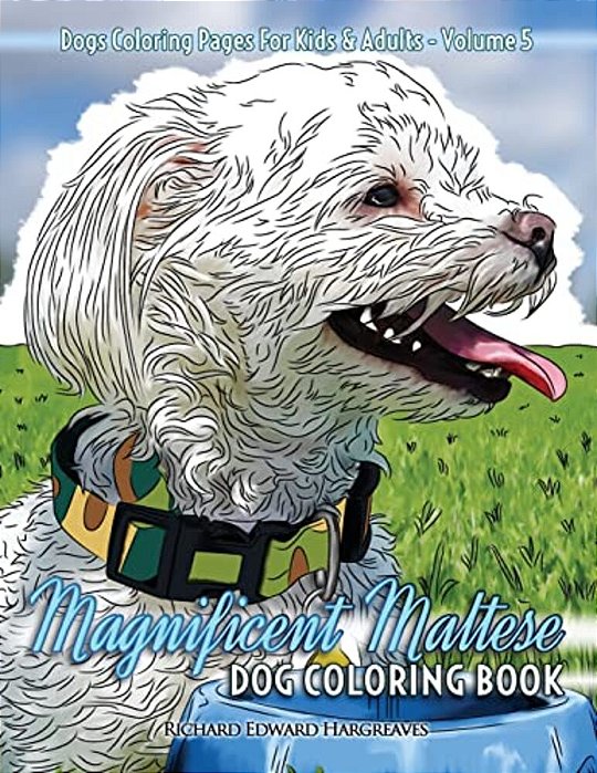 Magnificent Maltese Dog Coloring Book - Dogs Coloring Pages For Kids & Adults-..