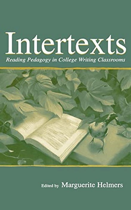 Intertexts: Reading Pedagogy In College Writing Classrooms-..