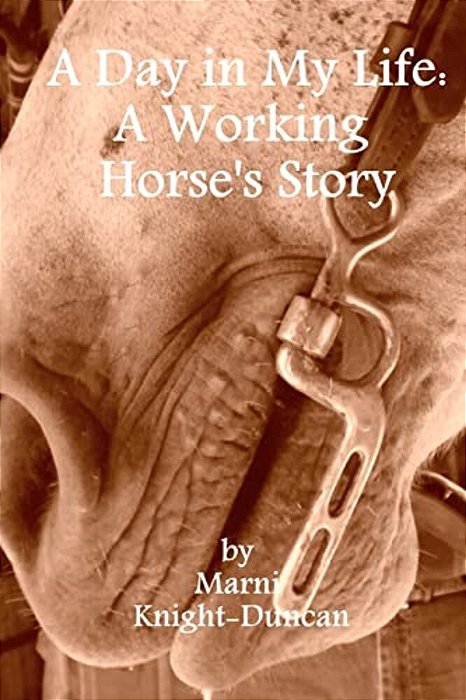 A Day In My Life: A Working Horse's Story-..