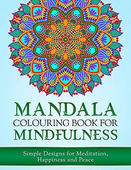 Mandala Colouring Book For Mindfulness: Simple Designs For Meditation, Happiness And Peace (UK Edition)-..