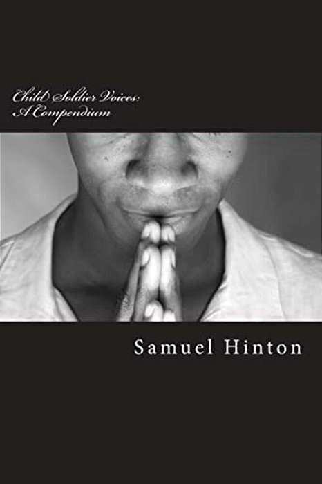 Child Soldier Voices: A Compendium-..