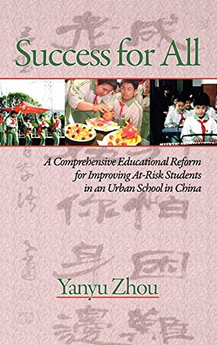 Success For All: A Comprehensive Educational Reform For Improving At-Risk Students In An Urban School In China (Hc)-..