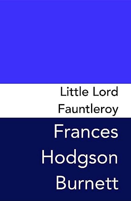 Little Lord Fauntleroy: Original And Unabridged-..