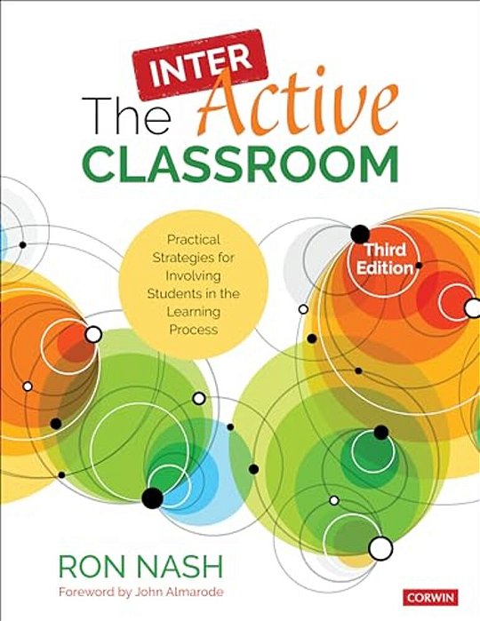 The Interactive Classroom: Practical Strategies For Involving Students In The Learning Process-..