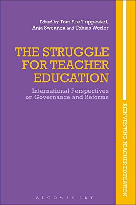 The Struggle For Teacher Education: International Perspectives On Governance And Reforms-..