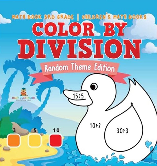 Color By Division: Random Theme Edition - Math Book 3RD Grade Children's Math Books-..