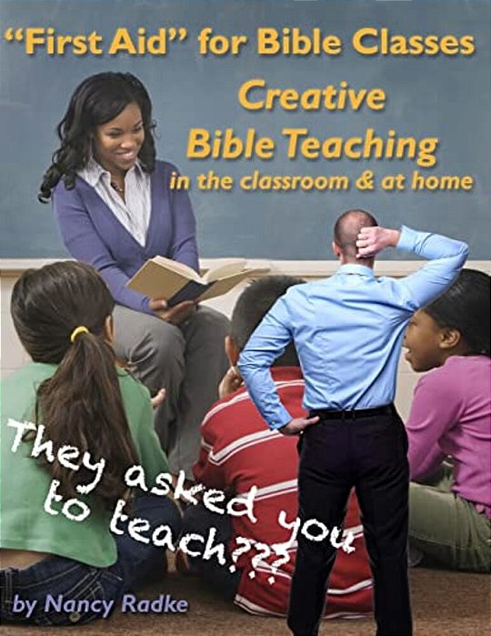First Aid For Bible Classes, Creative Teaching In The Classroom And At Home: A "How To" Manual And An Idea Book. -..